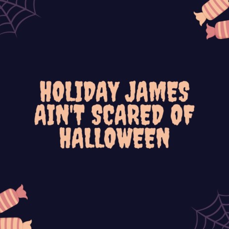 Ain't Scared Of Halloween | Boomplay Music