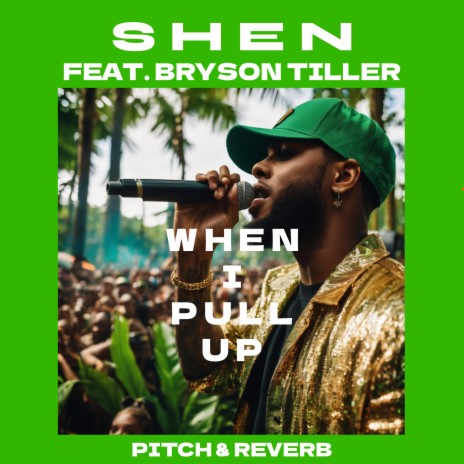 When I Pull UP (feat. Bryson Tiller) (Pitch & Reverb) | Boomplay Music