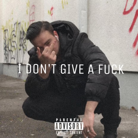 I Don't Give A Fuck | Boomplay Music