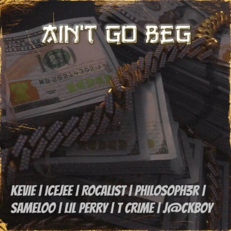 Ain't Go Beg ft. Icejee, Rocalist, Philosoph3r, J@ckBoy & Lil Perry Tha Planter Official