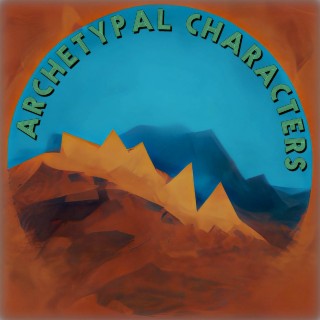 Archetypal Characters lyrics | Boomplay Music