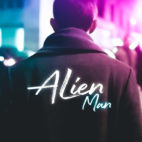 Alien Man | Boomplay Music