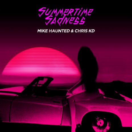 Summertime Sadness ft. Chris KD | Boomplay Music