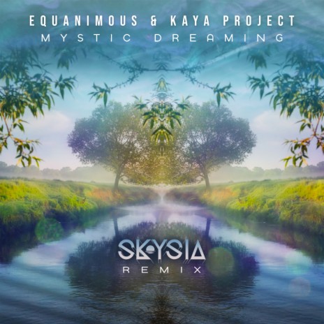 Mystic Dreaming (Skysia Remix) ft. Kaya Project