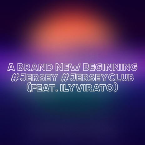 A Brand New Beginning ft. ilyvirato | Boomplay Music