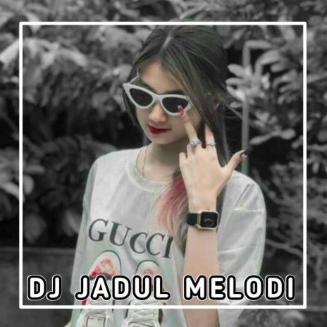 DJ JADUL MELODI | Boomplay Music