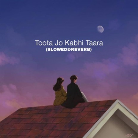 Toota Jo Kabhi Taara (Slowed & Reverb) | Boomplay Music