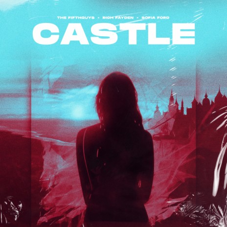 Castle ft. Rich Fayden & Sofia Ford | Boomplay Music