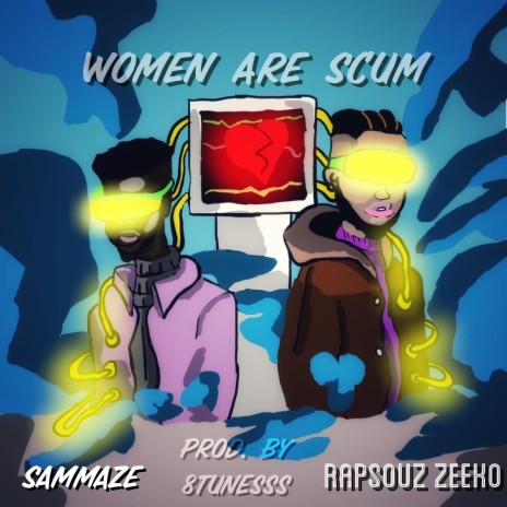 Women Are Scum ft. Rapsouz zeeko | Boomplay Music