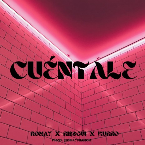 Cuéntale ft. L kurro & Rissgüi | Boomplay Music