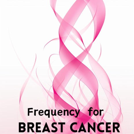 Breast Cancer Frequency Therapy | Boomplay Music