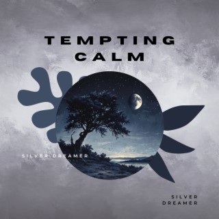 Tempting Calm