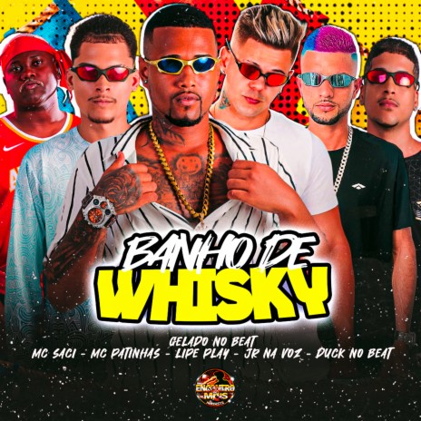 Banho de Whisky ft. Lipe Play, JR na Voz, duck no beat, MC Patinhas & MC Saci | Boomplay Music