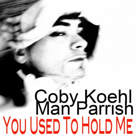 You Used to Hold Me ft. Coby Koehl | Boomplay Music