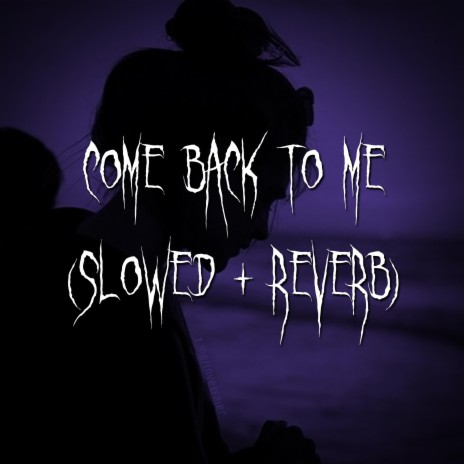 come back to me (slowed + reverb) ft. brown eyed girl