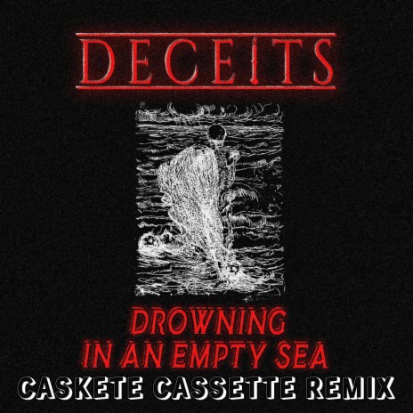 Drowning In An Empty Sea (Casket Cassette Remix) ft. Casket Cassette | Boomplay Music