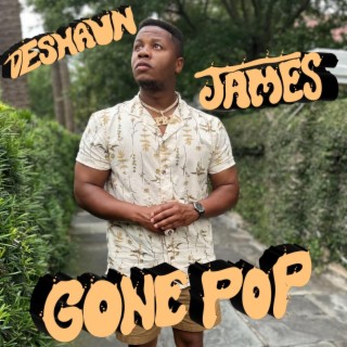 DESHAUN JAMES GONE POP