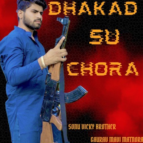 Dhakad Su Chora | Boomplay Music