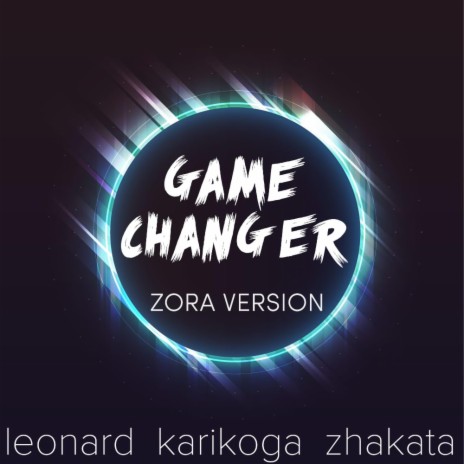 Game Changer (Zora Version) | Boomplay Music