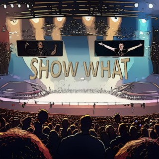 Show What