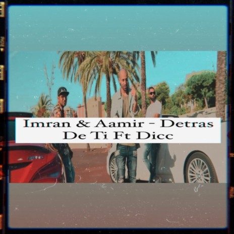 Detras De Ti ft. Aamir & Dicc | Boomplay Music