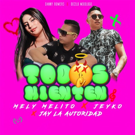 Todos Mienten ft. Mely Melito & Jeyko | Boomplay Music