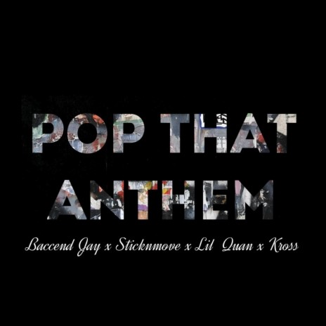 Pop That Anthem ft. Baccendjay, Lil quan & Sticknmove | Boomplay Music