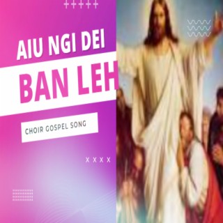 AIU NGI DEI BAN LEH