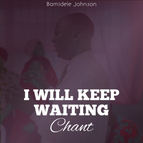 I will keep waiting (chant) | Boomplay Music