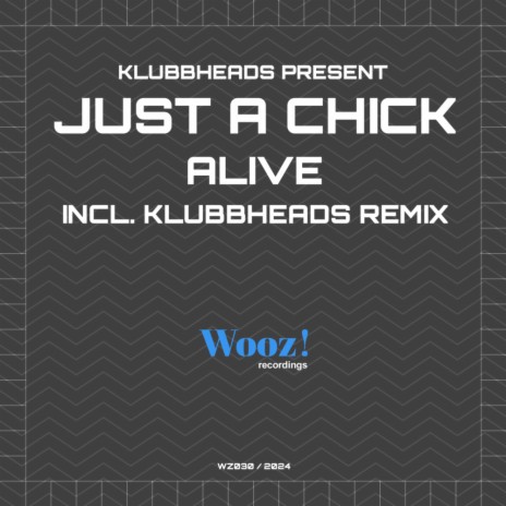 Alive (Klubbheads Remix) ft. Just A Chick | Boomplay Music