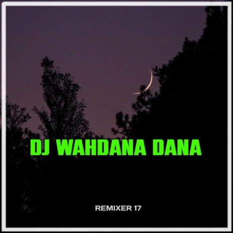 DJ Wahdana Dana | Boomplay Music