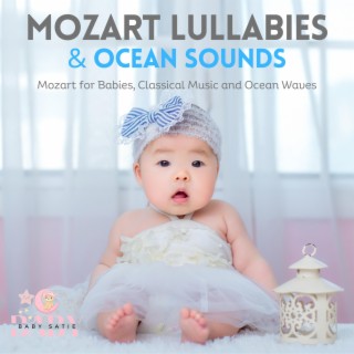 Mozart Lullabies & Ocean Sounds: Mozart for Babies, Classical Music and Ocean Waves