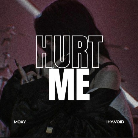 Hurt Me ft. ihy.void | Boomplay Music