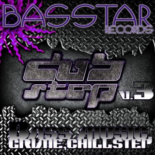 Bass Star Records Dub Step Bass Music Grime Chillstep EP's, Vol. 3