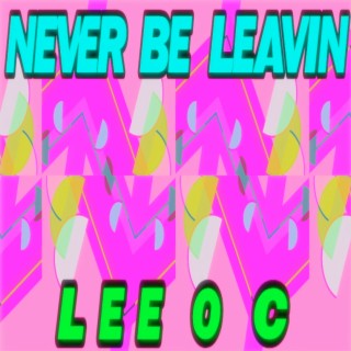 Never Be Leavin