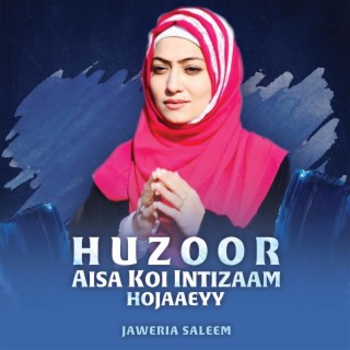 Huzoor Aisa Koi Intizaam Hojaaeyy