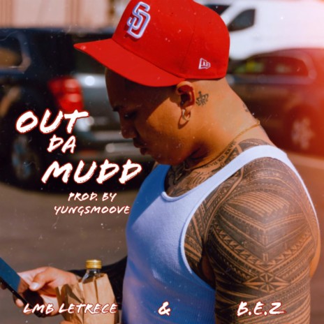 Out Da Mudd ft. LMB Letrece & B.E.Z | Boomplay Music