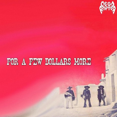 For a Few Dollars More | Boomplay Music