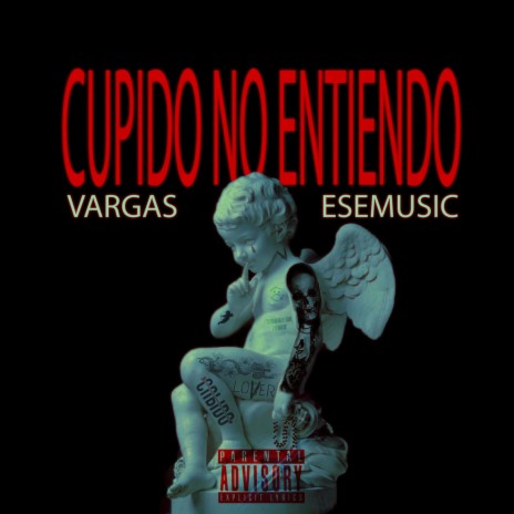 CUPIDO NO ENTIENDO ft. ESEMUSIC