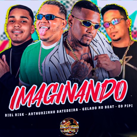 Imaginando ft. Éo PiPi, Arthurzinho Batedeira & Biel Risk | Boomplay Music