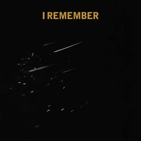 I Remember | Boomplay Music