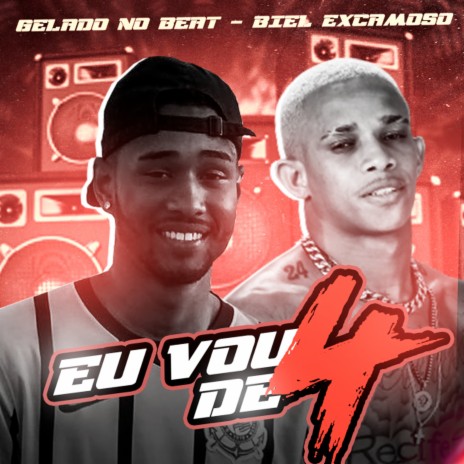 Eu Vou de 4 ft. Biel excamoso | Boomplay Music