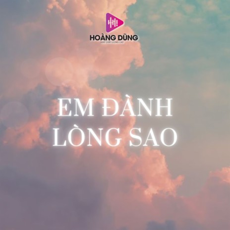 Em Đành Lòng Sao | Boomplay Music