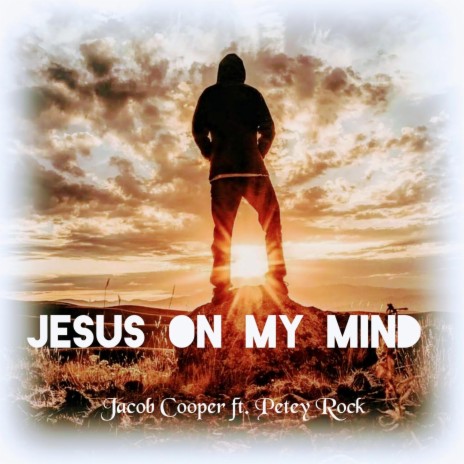 Jesus on my mind ft. Petey Rock | Boomplay Music