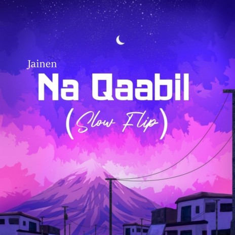 Na Qaabil (Slow Flip) | Boomplay Music