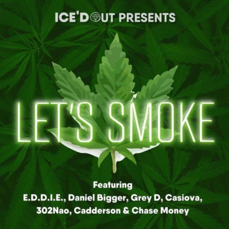 Let's Smoke ft. E.D.D.I.E., 302Nao, Daniel Bigger, Casiova & Grey D | Boomplay Music