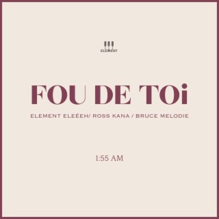 FOU DE TOi ft. Ross Kana & Bruce Melodie lyrics | Boomplay Music