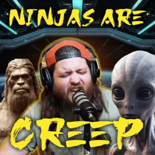 Ninjas Are Creep