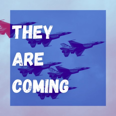 They Are Coming | Boomplay Music