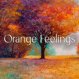 Orange Feelings: Relaxing Piano Moments, Close Your Eyes and Think About Your Life